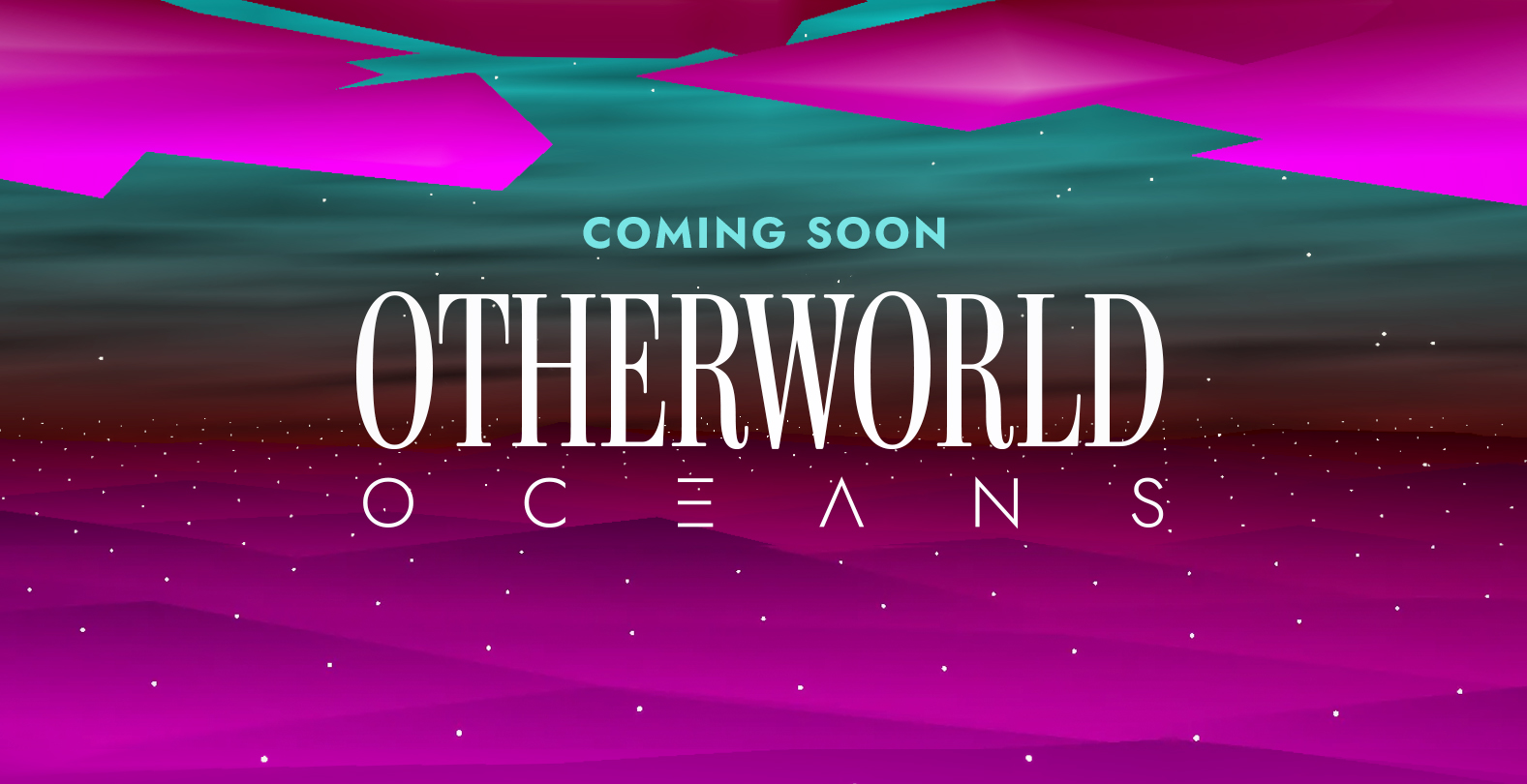 Coming Soon: Otherworld Oceans